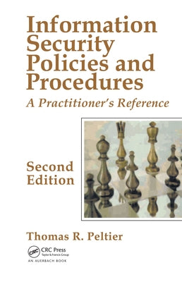 Information Security Policies and Procedures: A Practitioner's Reference, Second Edition by Peltier, Thomas R.