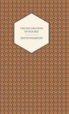 The Decoration of Houses by Wharton, Edith