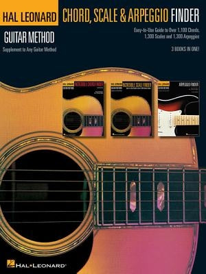 Guitar Chord, Scale & Arpeggio Finder: Easy-To-Use Guide to Over 1,100 Chords, 1,300 Scales & 1,300 Arpeggios Hal Leonard Guitar Method by Hal Leonard Corp