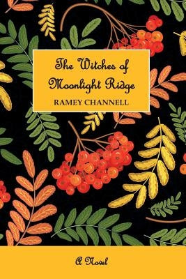 The Witches of Moonlight Ridge by Channell, Ramey