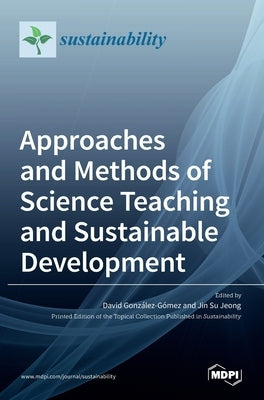 Approaches and Methods of Science Teaching and Sustainable Development by Gonz´alez-G´omez, David