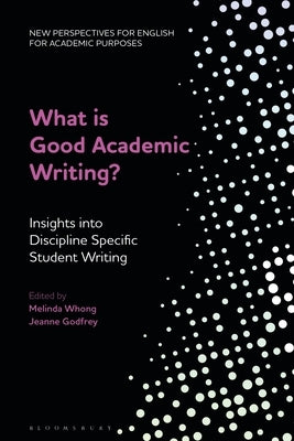 What Is Good Academic Writing?: Insights Into Discipline-Specific Student Writing by Ding, Alex