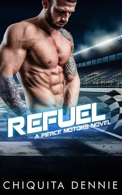 Refuel: A One Night Stand Bad Boy Romance by Dennie, Chiquita