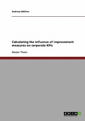 Calculating the influence of improvement measures on corporate KPIs by Müllner, Andreas