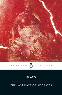 The Last Days of Socrates: Euthyphro; Apology; Crito; Phaedo by Plato