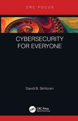 Cybersecurity for Everyone by Skillicorn, David B.