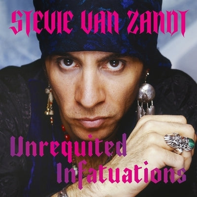 Unrequited Infatuations: A Memoir by Zandt, Stevie Van