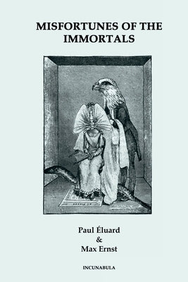 Misfortunes of the Immortals by Eluard, Paul