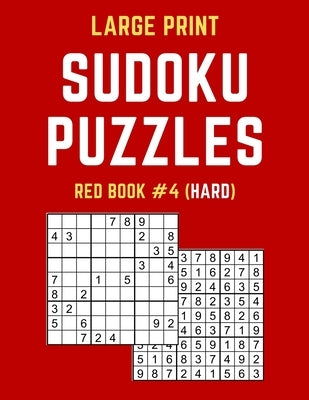 Large Print Sudoku Puzzles Red Book #4 (Hard): Hard Sudoku Puzzle Book including Instructions and Answer Keys by Publishers, Puzzy