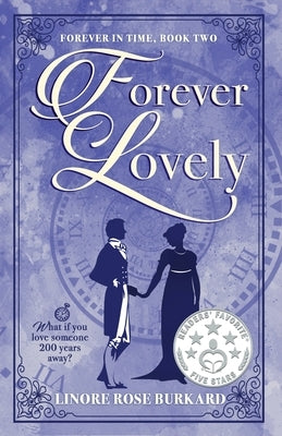 Forever Lovely: Forever in Time, Book Two by Burkard, Linore Rose