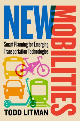 New Mobilities: Smart Planning for Emerging Transportation Technologies by Litman, Todd