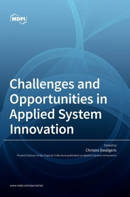 Challenges and Opportunities in Applied System Innovation by Douligeris, Christos