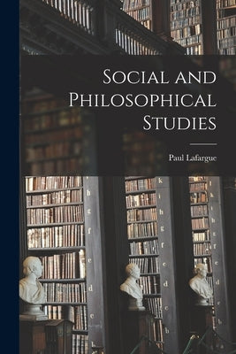 Social and Philosophical Studies by Lafargue, Paul