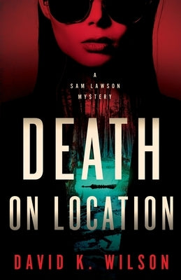 Death On Location by Wilson, David K.