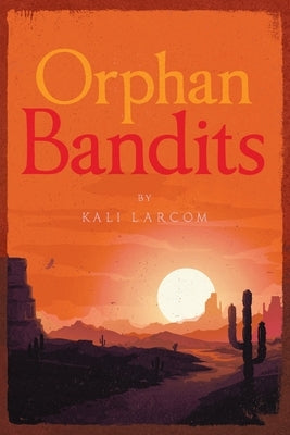 Orphan Bandits by Larcom, Kali