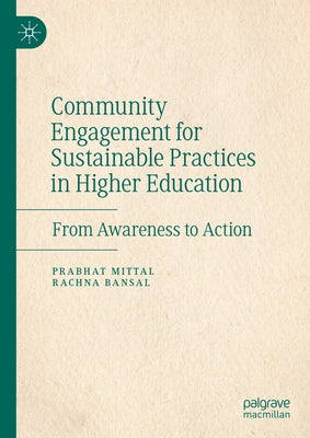 Community Engagement for Sustainable Practices in Higher Education: From Awareness to Action by Mittal, Prabhat