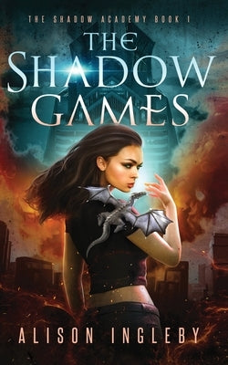 The Shadow Games: A Young Adult Dystopian Fantasy by Ingleby, Alison