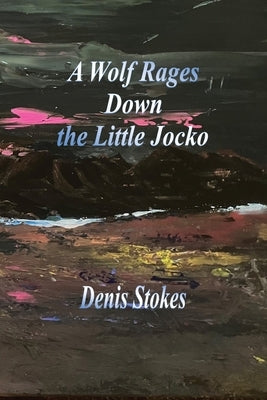 A Wolf Rages Down the Little Jocko by Stokes, Denis