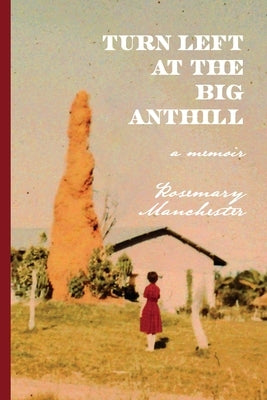 Turn Left at the Big Anthill by Manchester, Rosemary