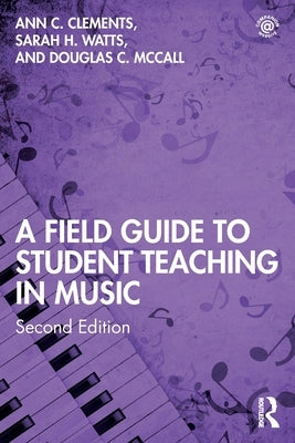 A Field Guide to Student Teaching in Music by Clements, Ann C.