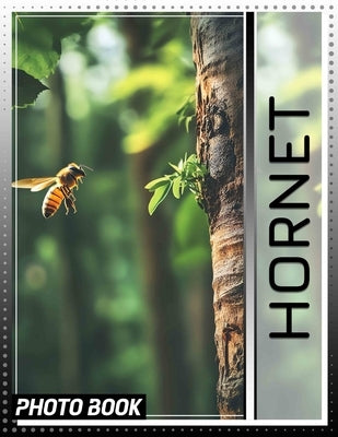 Hornet Photo Book: Explore Stunning Photography Featuring 40 Unique Hornet Species, Perfect For Nature Enthusiasts by Bonilla, Teddy