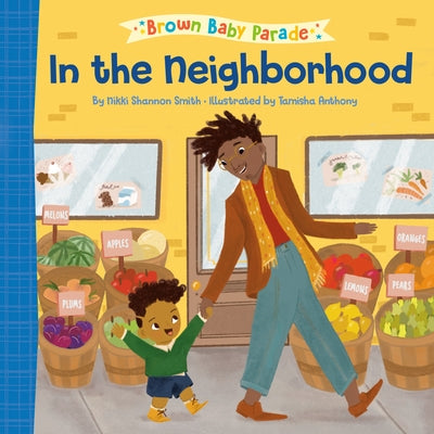 In the Neighborhood: A Brown Baby Parade Book by Smith, Nikki Shannon