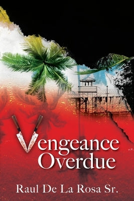 Vengeance Overdue by de la Rosa, Raul, Sr.