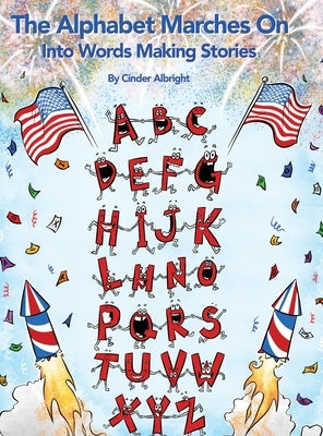 The Alphabet Marches On: Into Words Making Stories by Albright, Cinder