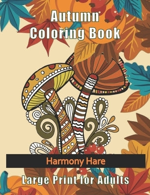 Autumn Coloring Book: Large Print for Adults by Hare, Harmony