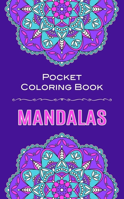 Mandalas Pocket Coloring Book: 40 Circular Mandalas To Color In Pocket Size by Coloring, Paper Pony