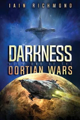 Darkness: Book One of the Oortian Wars by Richmond, Iain