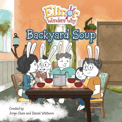 Elinor Wonders Why: Backyard Soup by Cham, Jorge