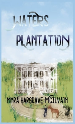 Waters Plantation by Hargrave McIlvain, Myra