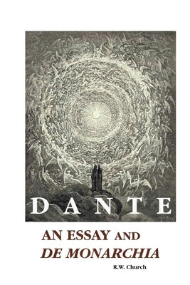 Dante: An Essay and de Monarchia by Alighieri, Dante