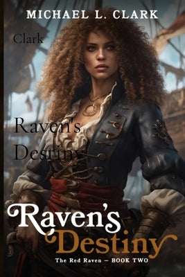 Raven's Destiny by Clark, Michael L.