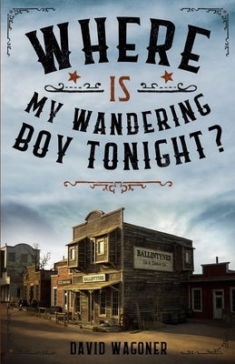 Where is My Wandering Boy Tonight? by Wagoner, David