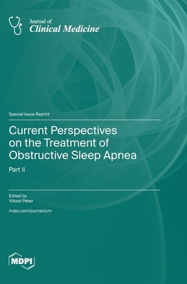 Current Perspectives on the Treatment of Obstructive Sleep Apnea: Part II by Peker, Y?ksel