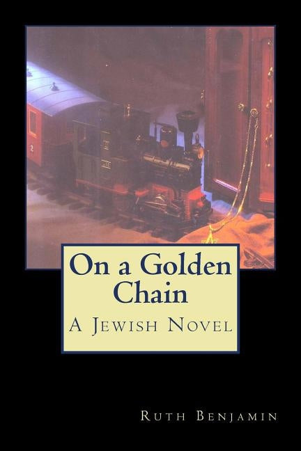 On a Golden Chain: A Jewish Novel by Benjamin, Ruth