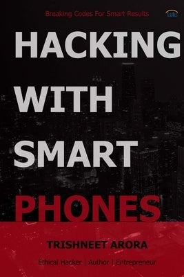 Hacking with Smart Phones by Arora, Trishneet