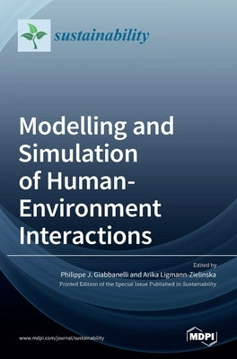 Modelling and Simulation of Human-Environment Interactions by J. Giabbanelli, Philippe