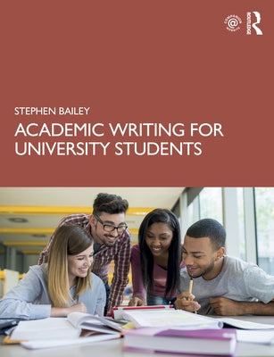 Academic Writing for University Students by Bailey, Stephen