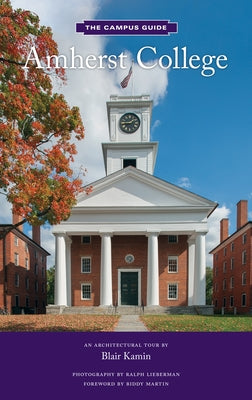 Amherst College: An Architectural Tour by Kamin, Blair