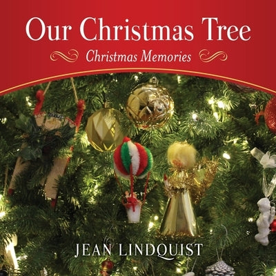 Our Christmas Tree: Christmas Memories by Lindquist, Jean