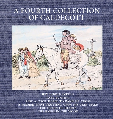 A Fourth Collection of Caldecott by Caldecott, Randolph