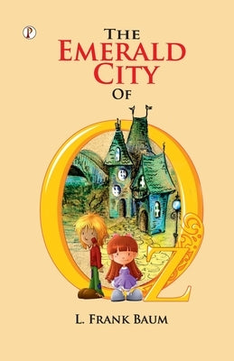 The Emerald City of Oz by Baum, L. Frank