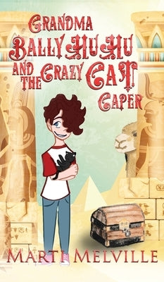 Grandma BallyHuHu and the Crazy Cat Caper: The Crazy Cat Caper by Melville, Marti