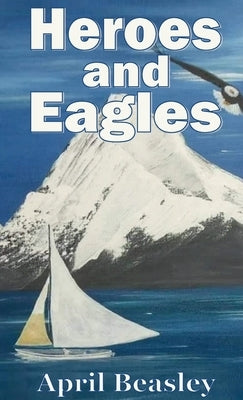 Heroes and Eagles by Beasley, April