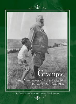 Grampie: True Home Stories from the Life of Alexander Graham Bell by Lauritzen, Carol