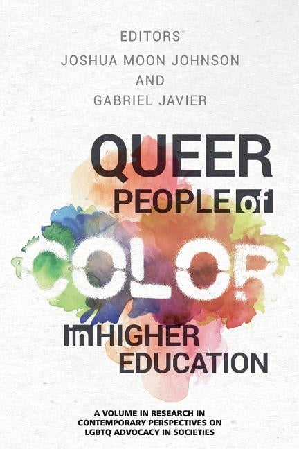 Queer People of Color in Higher Education by Johnson, Joshua Moon