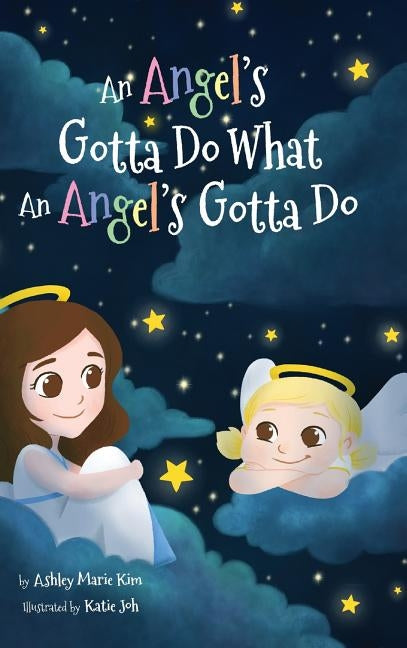 An Angel's Gotta Do What an Angel's Gotta Do by Kim, Ashley Marie